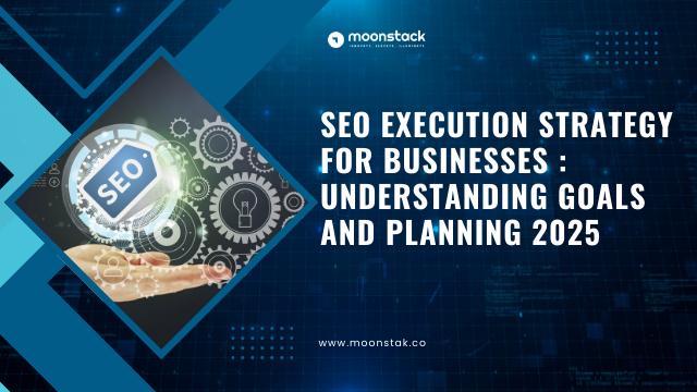 SEO execution strategy for Businesses Understanding goals and planning 2025